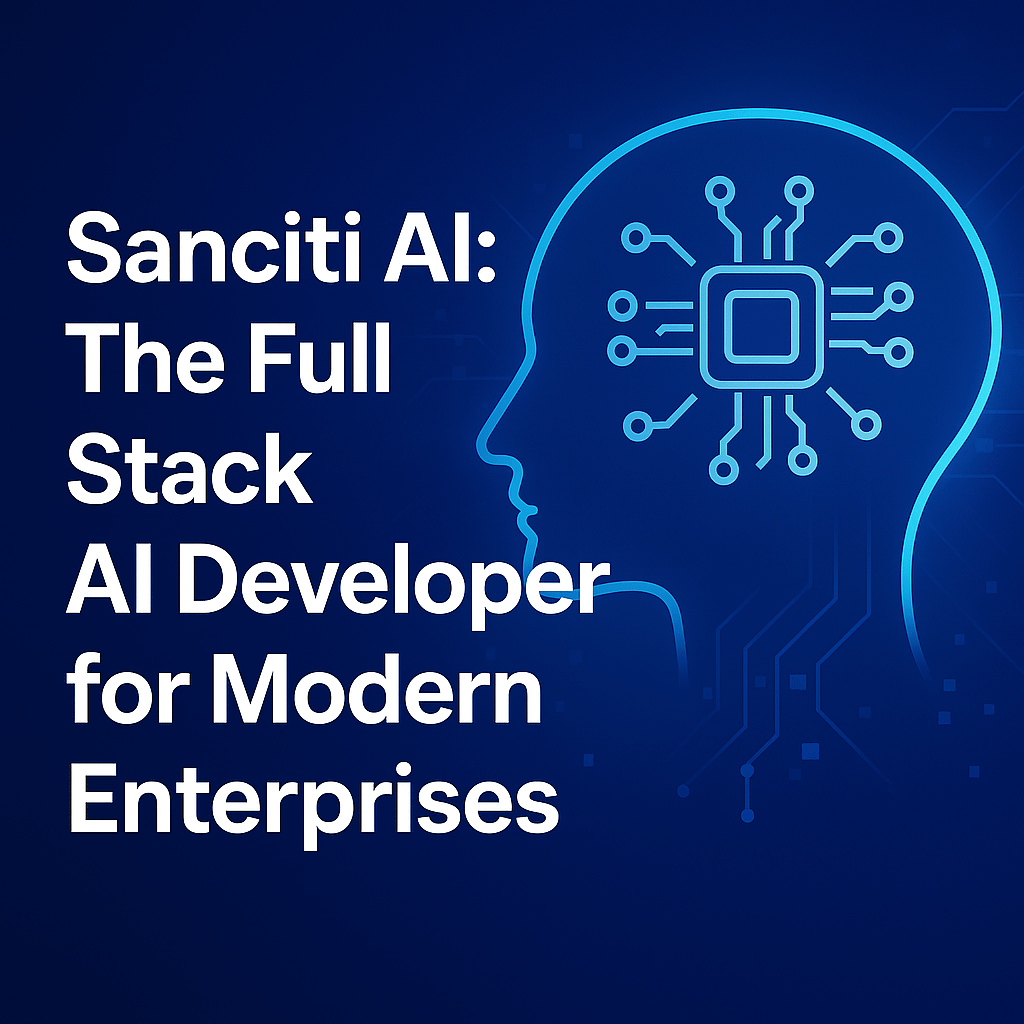 Sanciti AI: The Full Stack AI Developer for Modern Enterprises