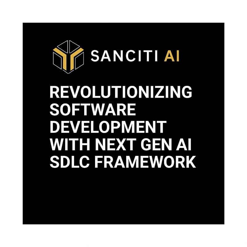 SANCITI AI: Revolutionizing Software Development with Next Gen AI SDLC Framework